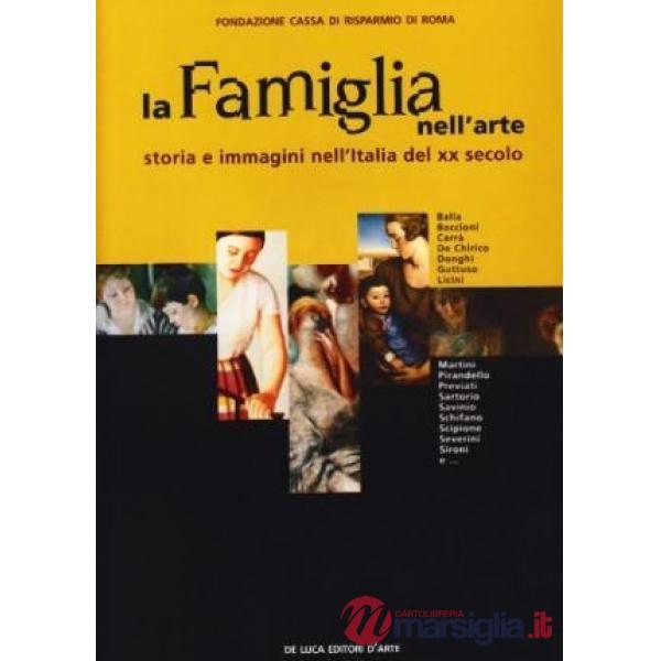Famiglia nell'arte. Storia e immagini nell'Italia del XX secolo (La)