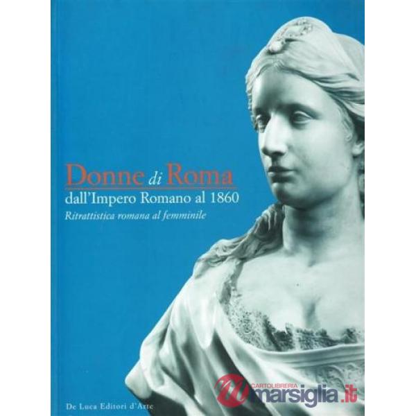 Donne di Roma dall'Impero romano al 1860. Ritrattistica romana al femminile