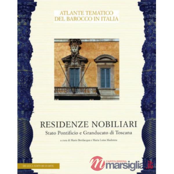 Sistema delle residenze nobiliari. Stato Pontificio e Granducato di Toscana (Il)