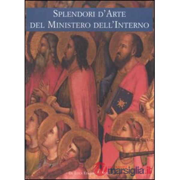 Splendori d'arte del Ministero dell'Interno. Viaggio attraverso il patrimonio cu