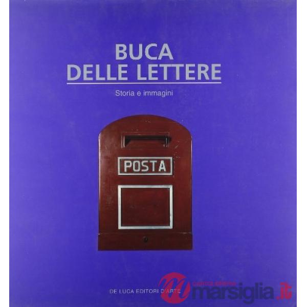 Buca delle lettere. Storia e immagini