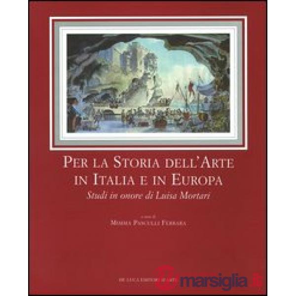 Per la storia dell'arte in Italia e in Europa. Studi in onore di Luisa Mortari