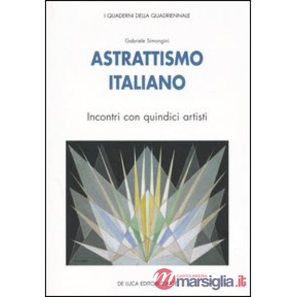 Astrattismo italiano. Incontri con quindici artisti