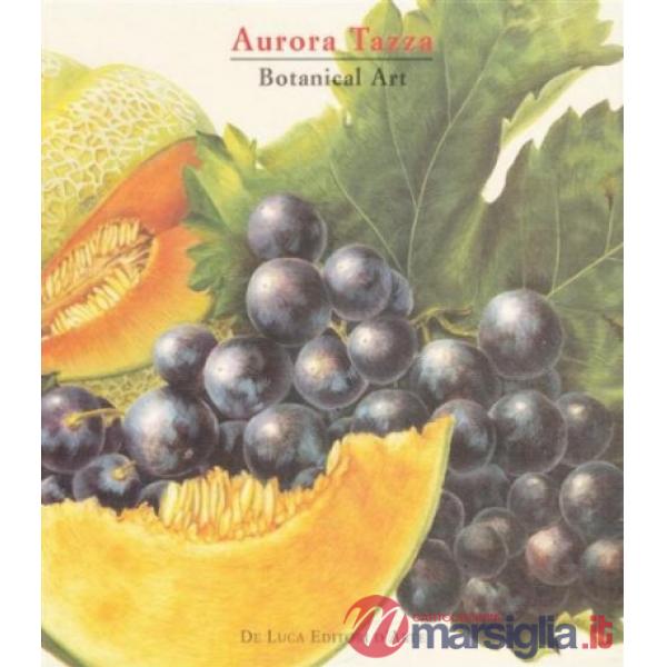 Aurora Tazza. Arte botanica. Ediz. inglese