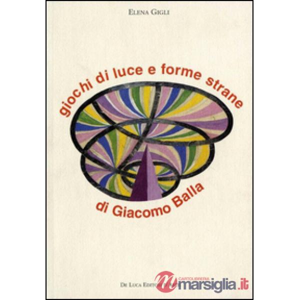 Giochi di luce e forme strane di Giacomo Balla