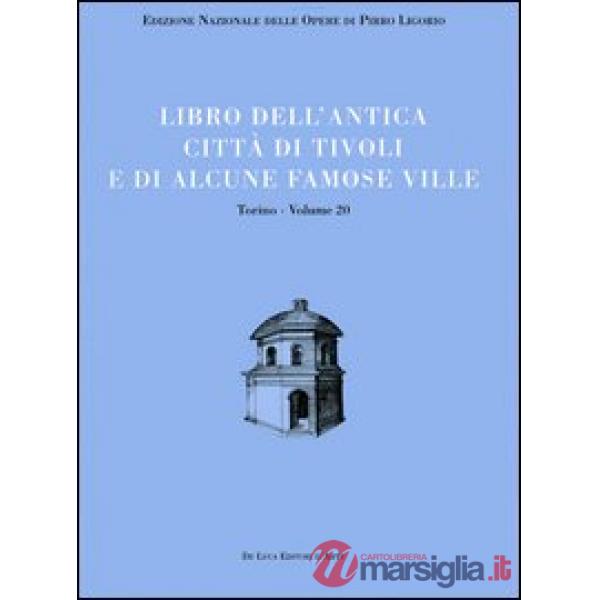 Libri delle antichità. Torino. Vol. 20: Libro dell'antica città di Tivoli e di alcune famose ville