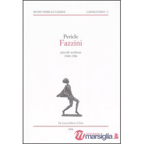 Pericle Fazzini. Piccole sculture 1948-1986. Catalogo della mostra (Assisi, 11 m