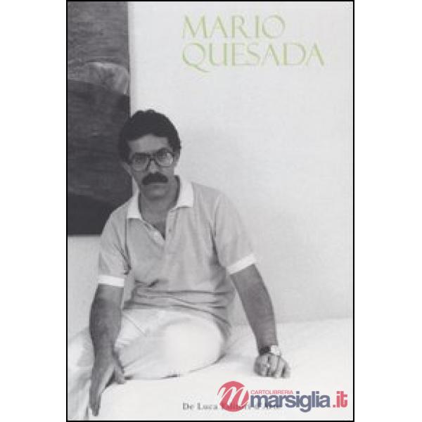 Mario Quesada. Lo storico dell'arte e il poeta. Catalogo della mostra (Roma, 28 giugno-10 settembre 2006). Ediz. illustrata