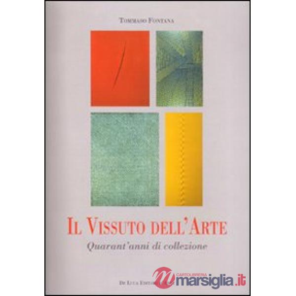 Vissuto dell'arte. Quarant'anni di collezione (Il)