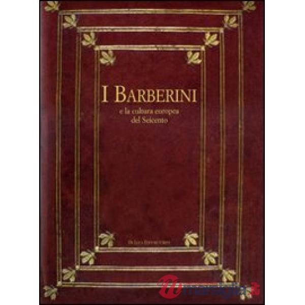 Barberini e la cultura europea del Seicento. Atti del Convegno internazionale (7-11 dicembre 2004). Ediz. illustrata (I)