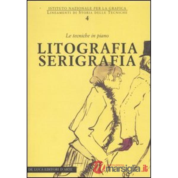 Litografia serigrafia. Le tecniche in piano. Ediz. illustrata