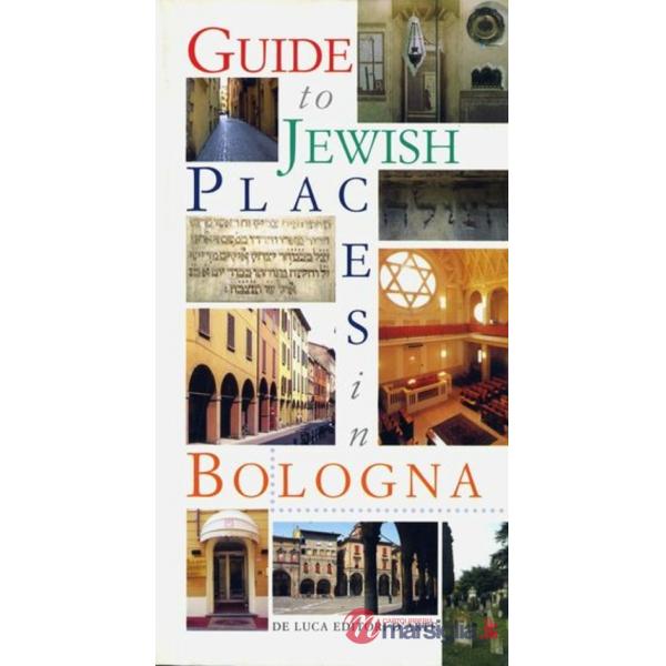 Guide to jewish places in Bologna. Ediz. illustrata