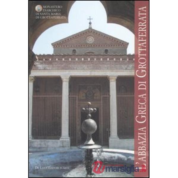 Abbazia greca di Grottaferrata. Ediz. illustrata (L')