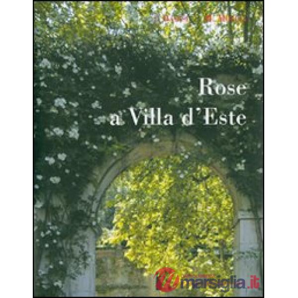 Rose a Villa d'Este. Ediz. illustrata