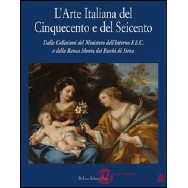 Arte italiana del Cinquecento e del Seicento. Dalla collezione del Ministero del