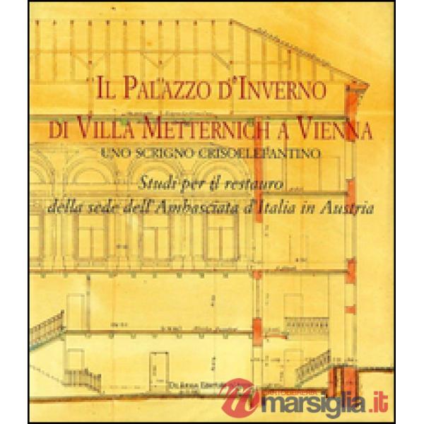 Palazzo d'Inverno di villa Metternich a Vienna. Uno scrigno crisoelefantino. Ediz. illustrata (Il)