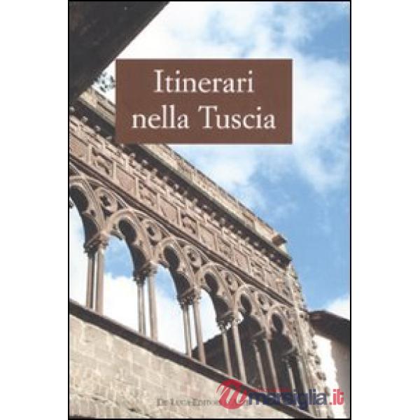 Itinerari nella Tuscia. Ediz. illustrata