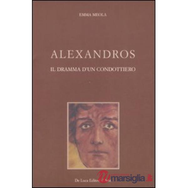 Alexandros. Il dramma di un condottiero