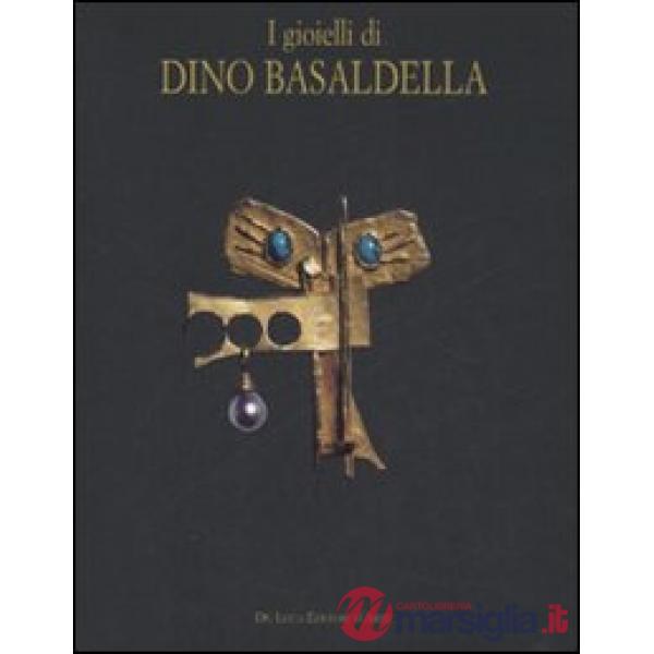 Gioielli di Dino Basaldella. Catalogo della mostra (Udine 15 dicembre 2007-30 marzo 2008-Trieste, 1 febbraio-30 marzo 2008). Edi