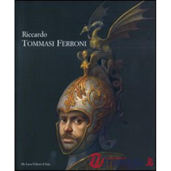 Riccardo Tommasi Ferroni. Catalogo della mostra (Forte dei Marmi, 16 luglio-15 settembre 2008). Ediz. illustrata