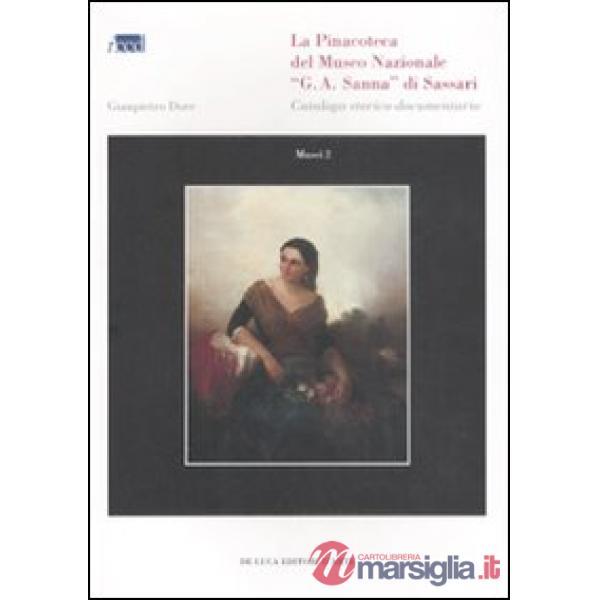 Pinacoteca del Museo nazionale «G. A. Sanna» di Sassari. Catalogo storico-documentario. Ediz. illustrata (La)