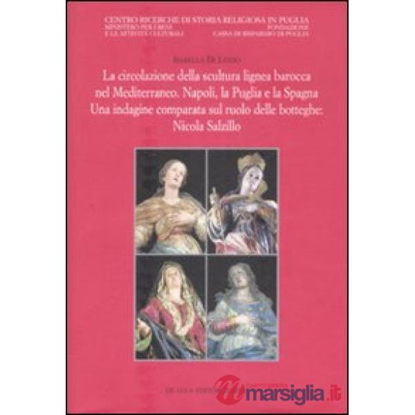 Circolazione della scultura lignea barocca nel Mediterraneo. Napoli, la Puglia e la Spagna. Una indagine comparata sul ruolo del