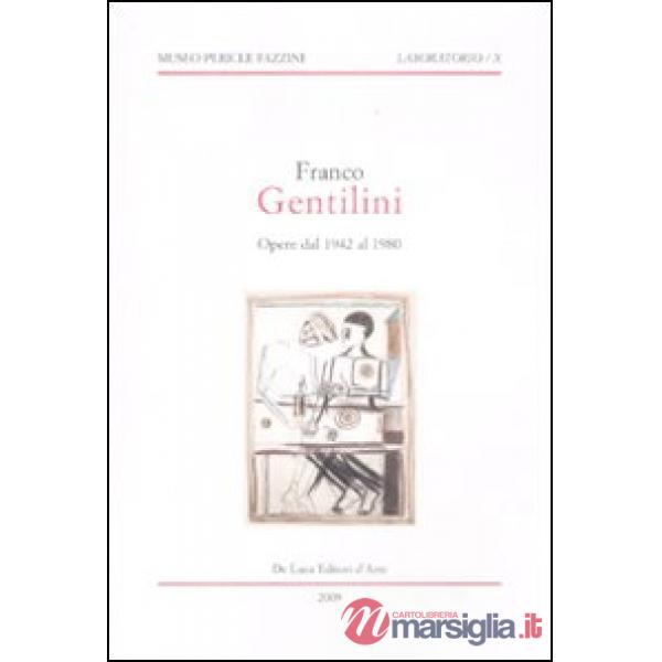 Franco Gentilini. Opere dal 1942 al 1980. Catalogo della mostra (Assisi, 29 marzo-29 maggio 2009 Longiano, 6 giugno-30 agosto 2