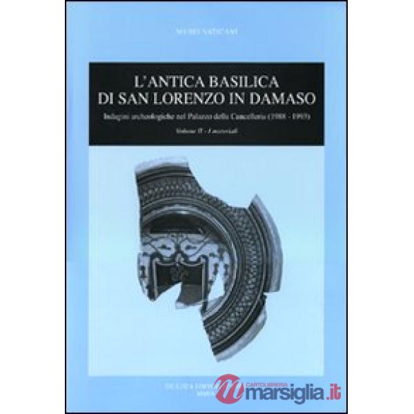 Antica basilica di San Lorenzo in Damaso. Ediz. illustrata (L'). Vol. 2: I materiali