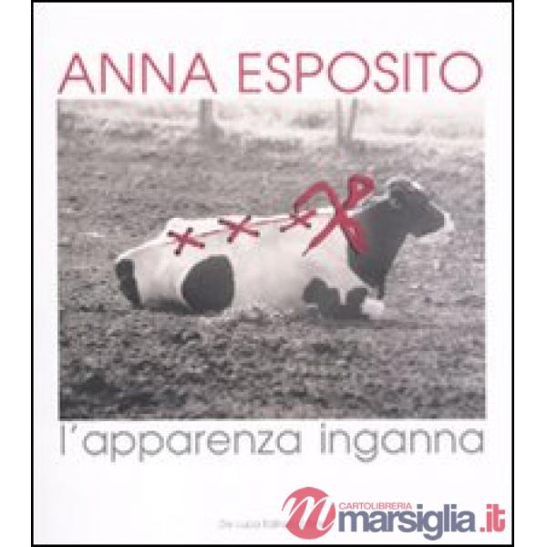 Anna Esposito. L'apparenza inganna. Ediz. illustrata