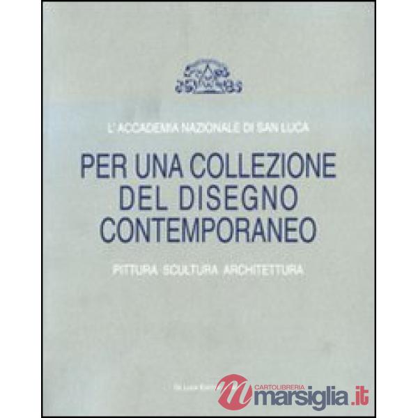 Accademia Nazionale di San Luca. Per una collezione del disegno contemporaneo. P