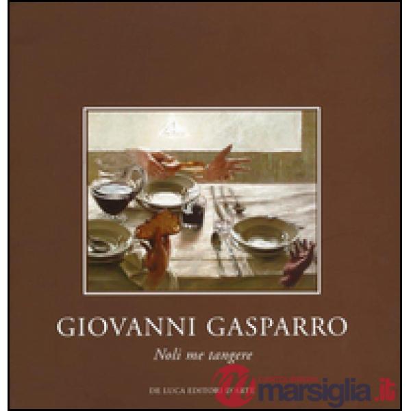 Giovanni Gasparro. Noli me tangere. Ediz. illustrata