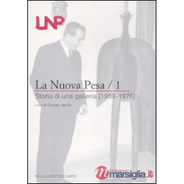 Nuova Pesa. Ediz. illustrata (La). Vol. 1: Storia di una galleria (1959-1976)