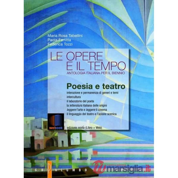 LE OPERE E IL TEMPO - POESIA E TEATRO