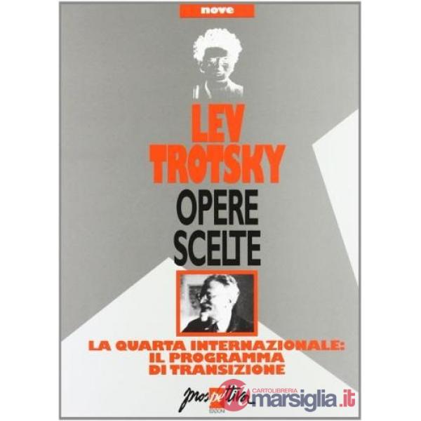 Opere scelte. Vol. 9: La Quarta Internazionale: il programma di transizione