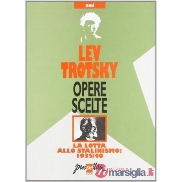 Opere scelte. Vol. 6: La lotta allo stalinismo 1935-40
