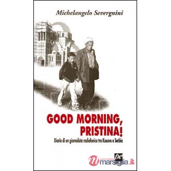 Good morning, Pristina! Diario di un giornalista radiofonico tra Kosovo e Serbia