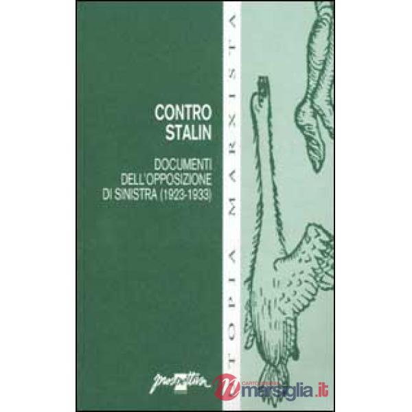 Contro Stalin. Documenti dell'opposizione di sinistra (1923-1933)