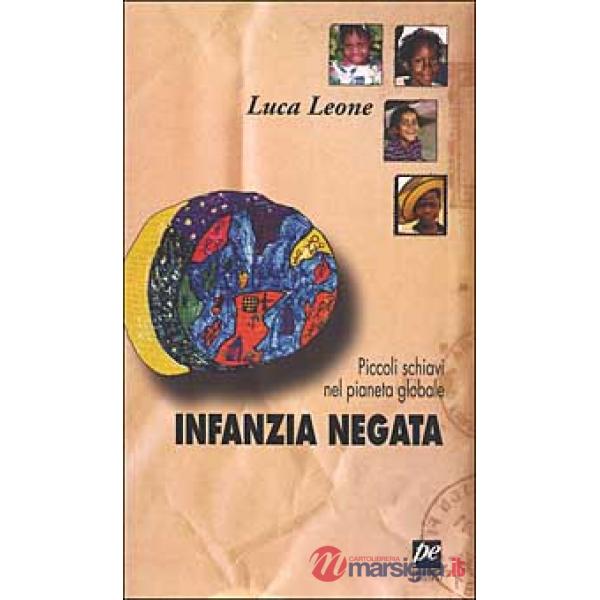 Infanzia negata. Piccoli schiavi nel pianeta globale