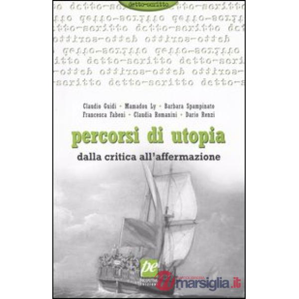 Percorsi di utopia. Dalla critica all'affermazione. Relazioni e conclusioni del Convegno internazionale di Utopia Socialista (As
