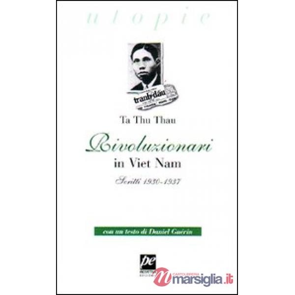 Rivoluzionari in Vietnam. Scritti 1930-1937