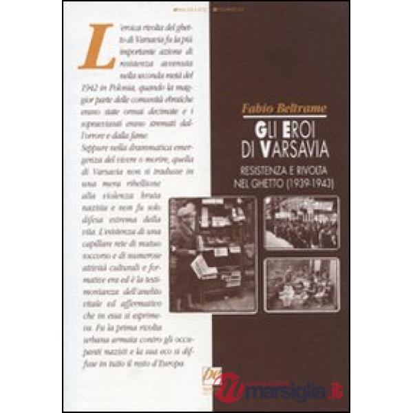 Eroi di Varsavia. Resistenza e rivolta nel ghetto (1939-1943) (Gli)