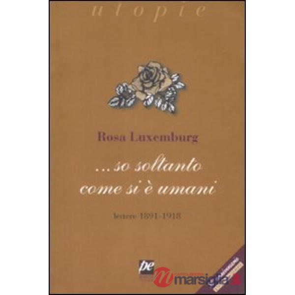 ... So soltanto come si è umani. Lettere 1891-1918