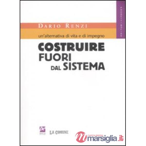 Alternativa di vita e di impegno. Costruire fuori dal sistema (Un')