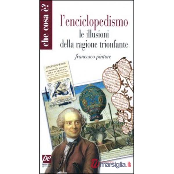 Enciclopedismo. Le illusioni della ragione trionfante (L')
