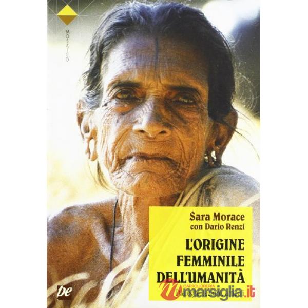 Origine femminile dell'umanità. Dialoghi, lezioni, articoli (L')