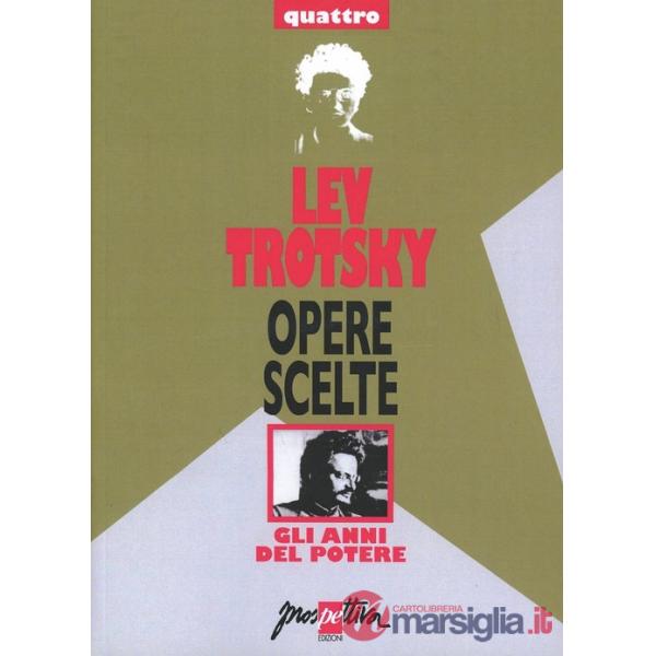 Opere scelte. Vol. 4: Gli anni del potere