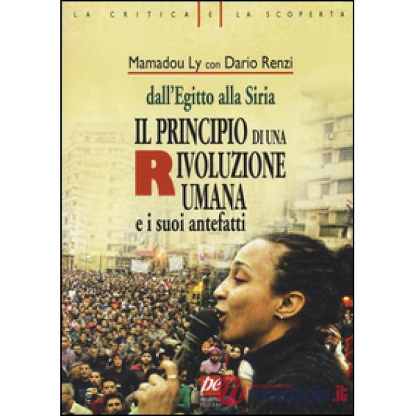 Principio di una rivoluzione umana e i suoi antefatti. Dall'Egitto alla Siria (Il)