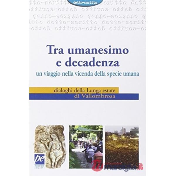 Tra umanesimo e decadenza. Un viaggio nella vicenda della specie umana