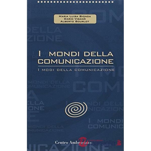 Mondi della comunicazione. I modi della comunicazione (I)