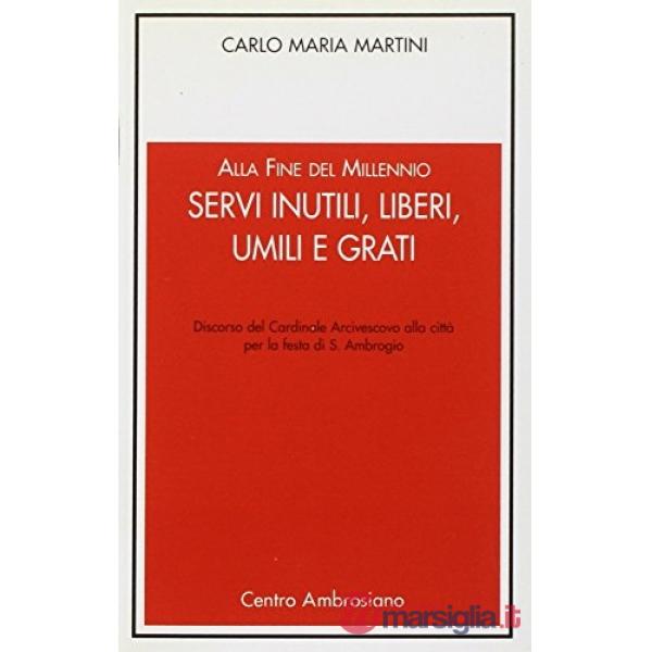 Alla fine del millennio servi inutili, liberi, umili e grati